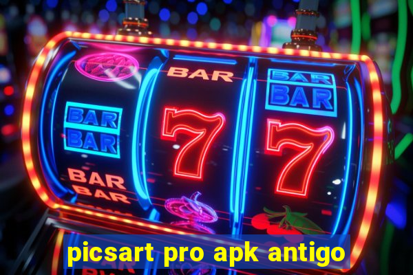 picsart pro apk antigo